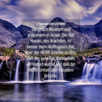 Picture 04 - 2 Samuel 17:14 LUTH1912 - Da sprach Absalom und jedermann in Israel: Der - Bible Verse Picture