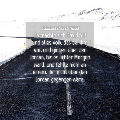 Picture 04 - 2 Samuel 17:22 LUTH1912 - Da machte sich David auf und alles Volk, das bei - Bible Verse Picture