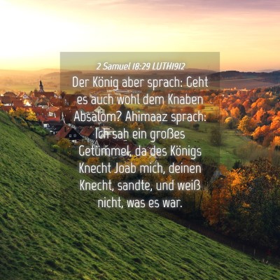 Picture 04 - 2 Samuel 18:29 LUTH1912 - Der König aber sprach: Geht es auch wohl dem - Bible Verse Picture