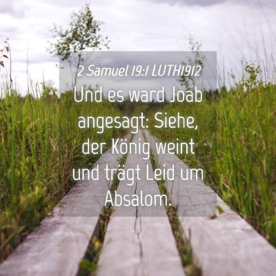 Picture 04 - 2 Samuel 19:1 LUTH1912 - Und es ward Joab angesagt: Siehe, der König - Bible Verse Picture
