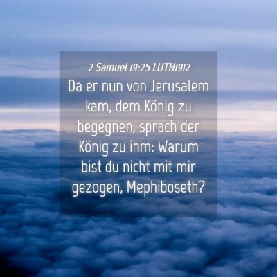 Picture 04 - 2 Samuel 19:25 LUTH1912 - Da er nun von Jerusalem kam, dem König zu - Bible Verse Picture