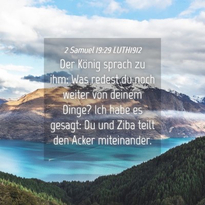 Picture 04 - 2 Samuel 19:29 LUTH1912 - Der König sprach zu ihm: Was redest du noch - Bible Verse Picture
