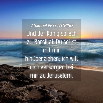Picture 04 - 2 Samuel 19:33 LUTH1912 - Und der König sprach zu Barsillai: Du sollst mit - Bible Verse Picture