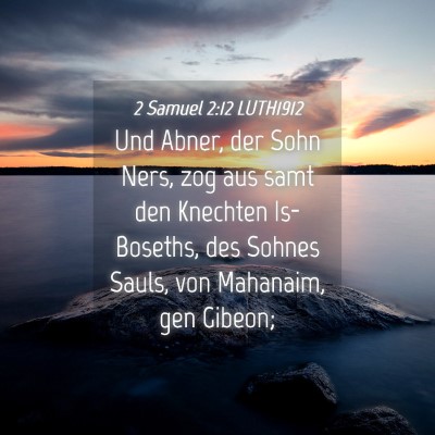 Picture 04 - 2 Samuel 2:12 LUTH1912 - Und Abner, der Sohn Ners, zog aus samt den - Bible Verse Picture