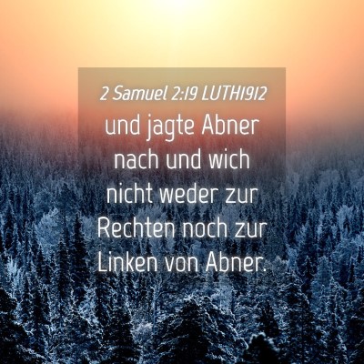 Picture 04 - 2 Samuel 2:19 LUTH1912 - und jagte Abner nach und wich nicht weder zur - Bible Verse Picture