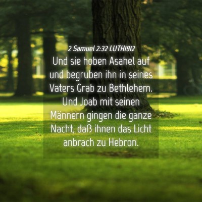 Picture 04 - 2 Samuel 2:32 LUTH1912 - Und sie hoben Asahel auf und begruben ihn in - Bible Verse Picture