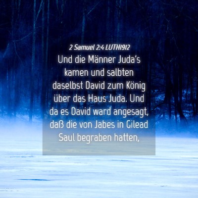 Picture 04 - 2 Samuel 2:4 LUTH1912 - Und die Männer Juda's kamen und salbten daselbst - Bible Verse Picture