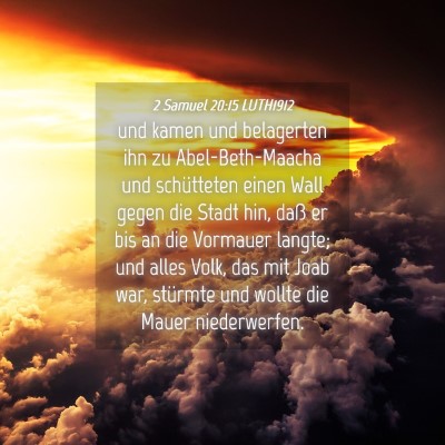 Picture 04 - 2 Samuel 20:15 LUTH1912 - und kamen und belagerten ihn zu Abel-Beth-Maacha - Bible Verse Picture