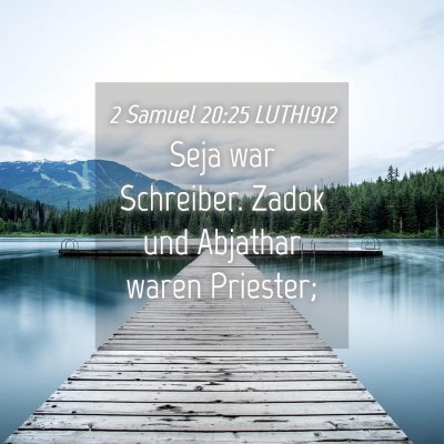 Picture 04 - 2 Samuel 20:25 LUTH1912 - Seja war Schreiber. Zadok und Abjathar waren - Bible Verse Picture