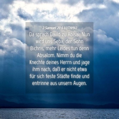 Picture 04 - 2 Samuel 20:6 LUTH1912 - Da sprach David zu Abisai: Nun wird uns Seba, der - Bible Verse Picture