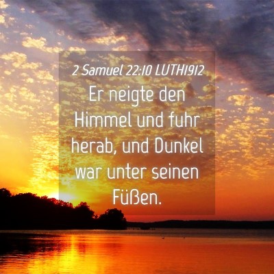 Picture 04 - 2 Samuel 22:10 LUTH1912 - Er neigte den Himmel und fuhr herab, und Dunkel - Bible Verse Picture