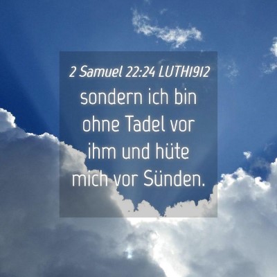 Picture 04 - 2 Samuel 22:24 LUTH1912 - sondern ich bin ohne Tadel vor ihm und hüte mich - Bible Verse Picture