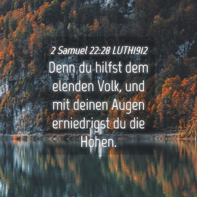 Picture 04 - 2 Samuel 22:28 LUTH1912 - Denn du hilfst dem elenden Volk, und mit deinen - Bible Verse Picture