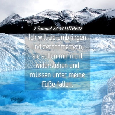 Picture 04 - 2 Samuel 22:39 LUTH1912 - Ich will sie umbringen und zerschmettern; sie - Bible Verse Picture