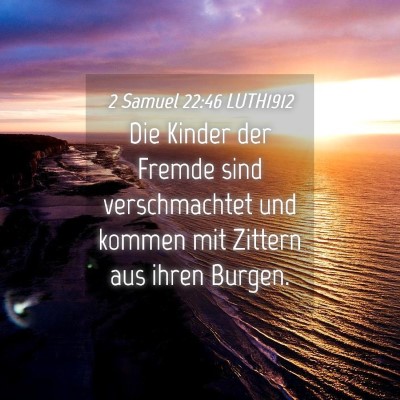 Picture 04 - 2 Samuel 22:46 LUTH1912 - Die Kinder der Fremde sind verschmachtet und - Bible Verse Picture