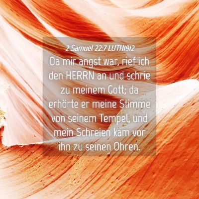 Picture 04 - 2 Samuel 22:7 LUTH1912 - Da mir angst war, rief ich den HERRN an und - Bible Verse Picture