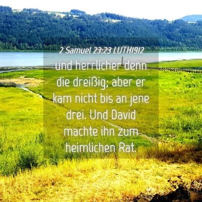 Picture 04 - 2 Samuel 23:23 LUTH1912 - und herrlicher denn die dreißig; aber er kam - Bible Verse Picture