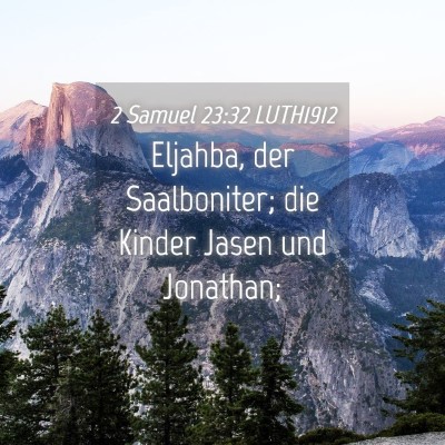 Picture 04 - 2 Samuel 23:32 LUTH1912 - Eljahba, der Saalboniter; die Kinder Jasen und - Bible Verse Picture