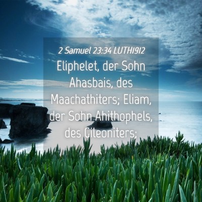 Picture 04 - 2 Samuel 23:34 LUTH1912 - Eliphelet, der Sohn Ahasbais, des Maachathiters; - Bible Verse Picture
