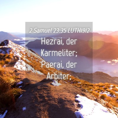 Picture 04 - 2 Samuel 23:35 LUTH1912 - Hezrai, der Karmeliter; Paerai, der - Bible Verse Picture