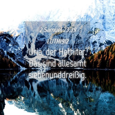 Picture 04 - 2 Samuel 23:39 LUTH1912 - Uria, der Hethiter. Das sind allesamt - Bible Verse Picture