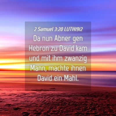 Picture 04 - 2 Samuel 3:20 LUTH1912 - Da nun Abner gen Hebron zu David kam und mit ihm - Bible Verse Picture