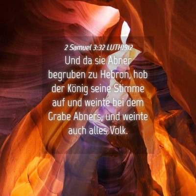 Picture 04 - 2 Samuel 3:32 LUTH1912 - Und da sie Abner begruben zu Hebron, hob der - Bible Verse Picture