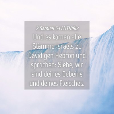 Picture 04 - 2 Samuel 5:1 LUTH1912 - Und es kamen alle Stämme Israels zu David gen - Bible Verse Picture