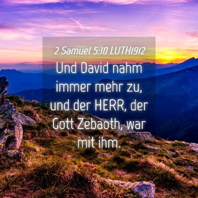 Picture 04 - 2 Samuel 5:10 LUTH1912 - Und David nahm immer mehr zu, und der HERR, der - Bible Verse Picture