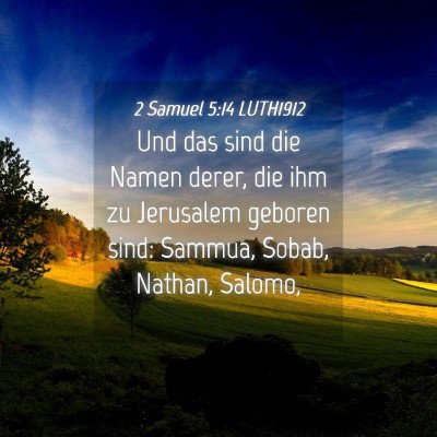 Picture 04 - 2 Samuel 5:14 LUTH1912 - Und das sind die Namen derer, die ihm zu - Bible Verse Picture