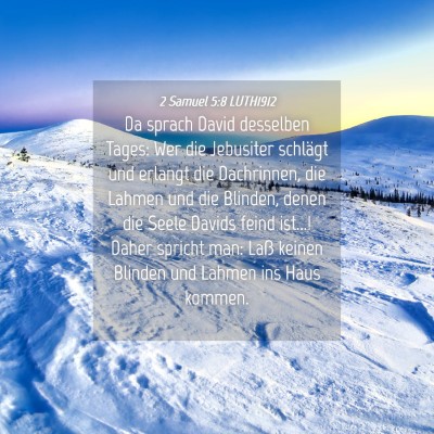 Picture 04 - 2 Samuel 5:8 LUTH1912 - Da sprach David desselben Tages: Wer die - Bible Verse Picture