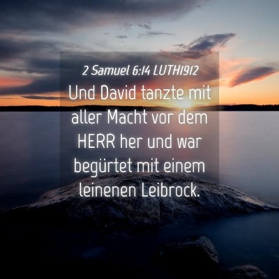 Picture 04 - 2 Samuel 6:14 LUTH1912 - Und David tanzte mit aller Macht vor dem HERR her - Bible Verse Picture