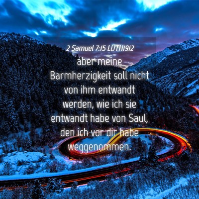 Picture 04 - 2 Samuel 7:15 LUTH1912 - aber meine Barmherzigkeit soll nicht von ihm - Bible Verse Picture