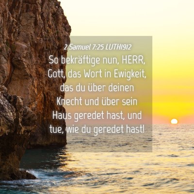 Picture 04 - 2 Samuel 7:25 LUTH1912 - So bekräftige nun, HERR, Gott, das Wort in - Bible Verse Picture