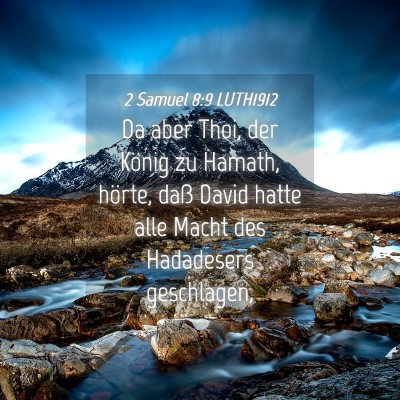 Picture 04 - 2 Samuel 8:9 LUTH1912 - Da aber Thoi, der König zu Hamath, hörte, daß - Bible Verse Picture
