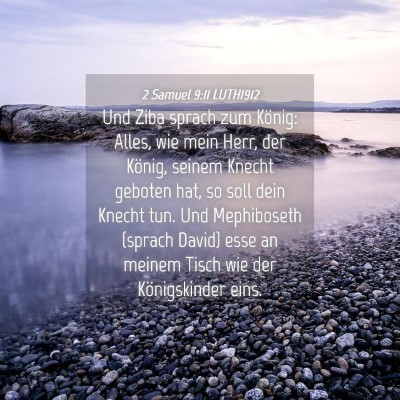 Picture 04 - 2 Samuel 9:11 LUTH1912 - Und Ziba sprach zum König: Alles, wie mein Herr, - Bible Verse Picture