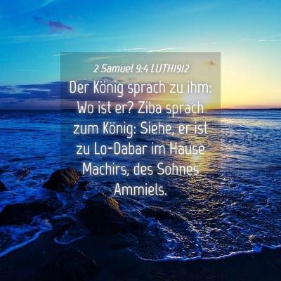 Picture 04 - 2 Samuel 9:4 LUTH1912 - Der König sprach zu ihm: Wo ist er? Ziba sprach - Bible Verse Picture