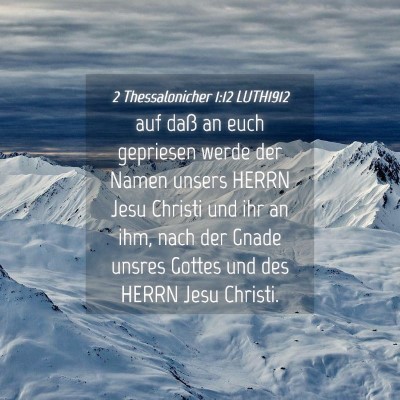 Picture 04 - 2 Thessalonicher 1:12 LUTH1912 - auf daß an euch gepriesen werde der Namen unsers - Bible Verse Picture