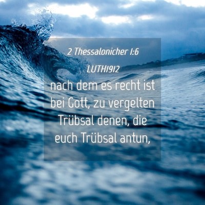 Picture 04 - 2 Thessalonicher 1:6 LUTH1912 - nach dem es recht ist bei Gott, zu vergelten - Bible Verse Picture