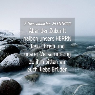 Picture 04 - 2 Thessalonicher 2:1 LUTH1912 - Aber der Zukunft halben unsers HERRN Jesu Christi - Bible Verse Picture