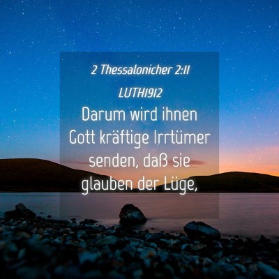 Picture 04 - 2 Thessalonicher 2:11 LUTH1912 - Darum wird ihnen Gott kräftige Irrtümer senden, - Bible Verse Picture