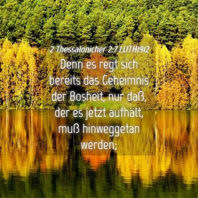 Picture 04 - 2 Thessalonicher 2:7 LUTH1912 - Denn es regt sich bereits das Geheimnis der - Bible Verse Picture