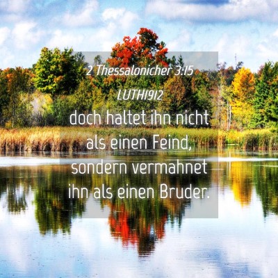 Picture 04 - 2 Thessalonicher 3:15 LUTH1912 - doch haltet ihn nicht als einen Feind, sondern - Bible Verse Picture