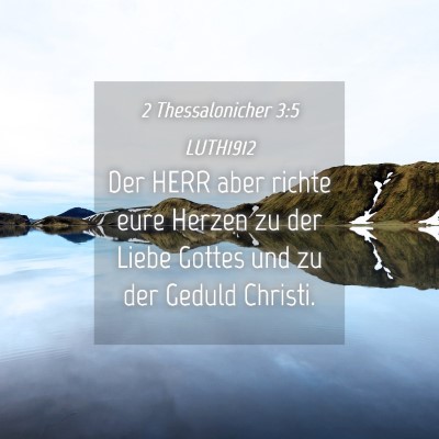 Picture 04 - 2 Thessalonicher 3:5 LUTH1912 - Der HERR aber richte eure Herzen zu der Liebe - Bible Verse Picture