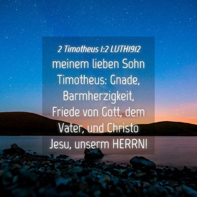 Picture 04 - 2 Timotheus 1:2 LUTH1912 - meinem lieben Sohn Timotheus: Gnade, - Bible Verse Picture