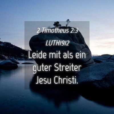 Picture 04 - 2 Timotheus 2:3 LUTH1912 - Leide mit als ein guter Streiter Jesu - Bible Verse Picture