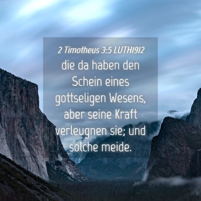 Picture 04 - 2 Timotheus 3:5 LUTH1912 - die da haben den Schein eines gottseligen Wesens, - Bible Verse Picture