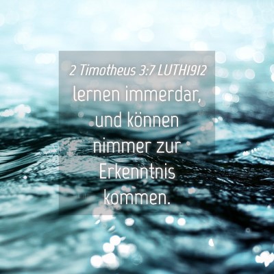 Picture 04 - 2 Timotheus 3:7 LUTH1912 - lernen immerdar, und können nimmer zur - Bible Verse Picture