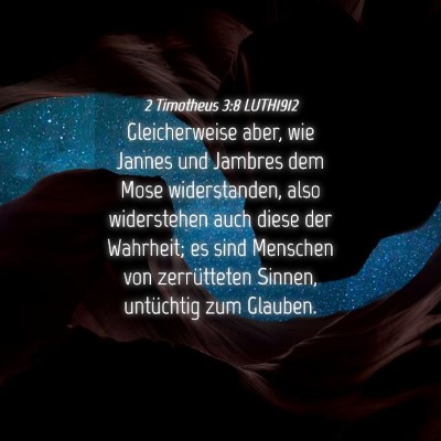 Picture 04 - 2 Timotheus 3:8 LUTH1912 - Gleicherweise aber, wie Jannes und Jambres dem - Bible Verse Picture