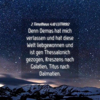Picture 04 - 2 Timotheus 4:10 LUTH1912 - Denn Demas hat mich verlassen und hat diese Welt - Bible Verse Picture
